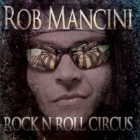 Rob Mancini - Rock N Roll Circus